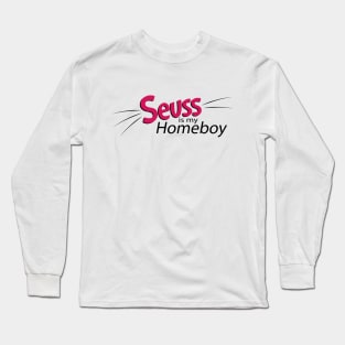 Seuss is my Homeboy Long Sleeve T-Shirt